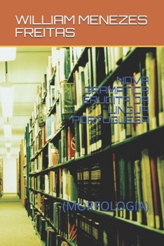 Nova Gramatica Erudita Da Lingua Portuguesa: