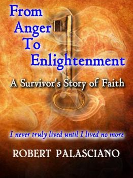 Paperback From Anger To Enlightenment: A Survivor's Story of Faith Book
