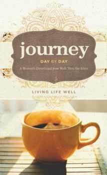 Hardcover Journey Day by Day: A Woman's Devotional from Walk Thru the Bible: Living Life Well Book
