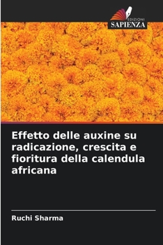 Paperback Effetto delle auxine su radicazione, crescita e fioritura della calendula africana [Italian] Book