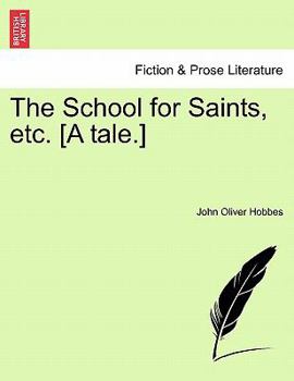 Paperback The School for Saints, etc. [A tale.] Book