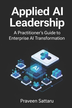 Paperback Applied AI Leadership: A Practitioner's Guide to Enterprise AI Transformation Book