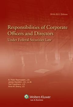 Responsibilities of Corporate Officers and Directors Under Federal Securities Law, 2010-2011 Edition