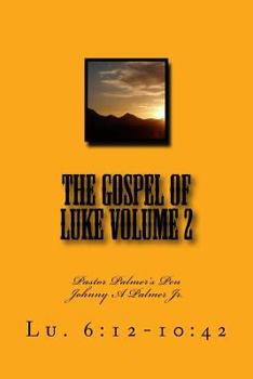 The Gospel of Luke Volume 2: Pastor Palmer's Pen