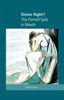 Hardcover Divine Right?: The Parnell Split in Meath Book