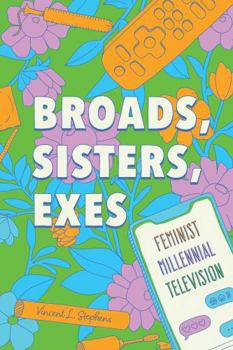 Hardcover Broads, Sisters, Exes: Feminist Millennial Television Book