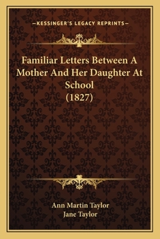 Familiar Letters Between A Mother And Her Daughter At School