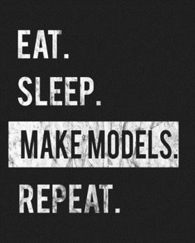 Paperback Eat Sleep Make Models Repeat: Enthusiasts Gratitude Journal Planner 386 Pages Notebook Black Print 193 Days 8"x10" Thick Book