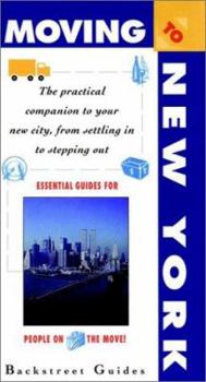 Moving to New York City: The Practical Companion to Your New City, from Settling in to Stepping Out (Moving to... Series)