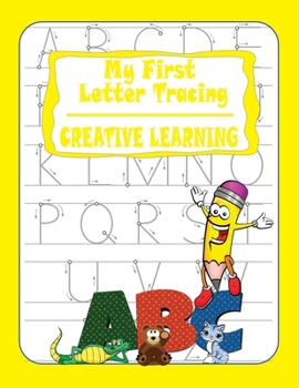 My First Letter Tracing. Creative Learning : Essential Writing Practice for Preschool and Kindergarten