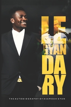 Paperback LeGyanDary: Autobiography of Asamoah Gyan Book