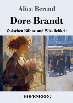 Dore Brandt: Zwischen Bühne und Wirklichkeit (German Edition)