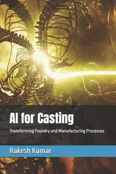 Paperback AI for Casting: Transforming Foundry and Manufacturing Processes Book