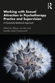 Paperback Working with Sexual Attraction in Psychotherapy Practice and Supervision: A Humanistic-Relational Approach Book