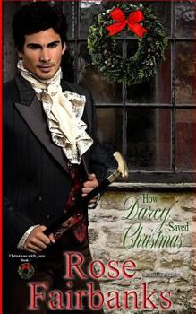 How Darcy Saved Christmas: A Pride and Prejudice Holiday Tale (Christmas with Jane Book 3) - Book #3 of the Christmas with Jane