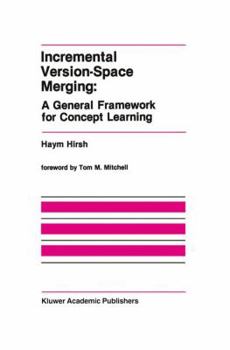 Paperback Incremental Version-Space Merging: A General Framework for Concept Learning Book