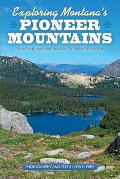 Paperback Exploring Montana's Pioneer Mountains: Trails and Natural History of This Hidden Gem Book