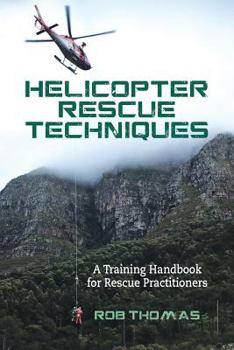 Paperback Helicopter Rescue Techniques: A Training Handbook for Rescue Practitioners Book