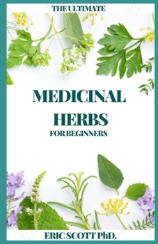 Paperback The Ultimate Medicinal Herbs for Beginners Book