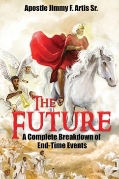 Paperback The Future: A Complete Breakdown of End-Time Events Book