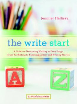 Paperback The Write Start: A Guide to Nurturing Writing at Every Stage, from Scribbling to Forming Letters and Writing Stories Book