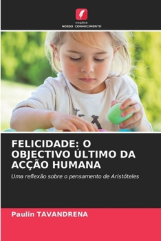 Paperback Felicidade: O Objectivo Último Da Acção Humana [Portuguese] Book