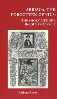 Hardcover Arriaga, the Forgotten Genius: The Short Life of a Basque Composer Book