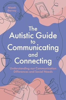 Supporting Your Autistic Social Self: Building Strategies to Improve Socialising and Communication