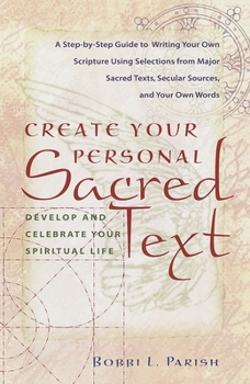 Paperback Create Your Personal Sacred Text: Develop and Celebrate Your Spiritual Life Book