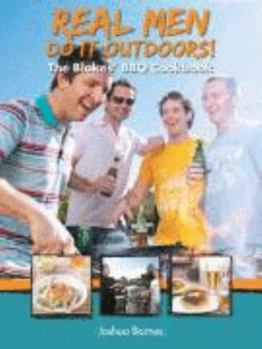 Paperback Real Men Do It Outdoors: The Blokes' BBQ Cookbook Book