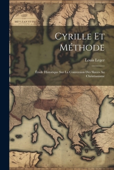 Paperback Cyrille Et Méthode: Étude Historique Sur La Conversion Des Slaves Au Christianisme [French] Book