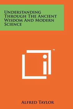 Paperback Understanding Through The Ancient Wisdom And Modern Science Book