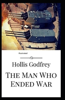 The Man Who Ended War Illustrated