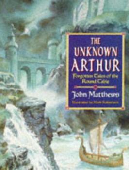 Hardcover The Unknown Arthur: Forgotten Tales of the Round Table Book