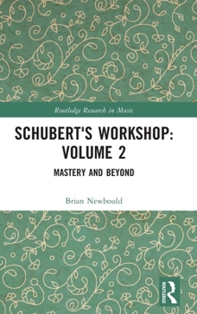 Hardcover Schubert's Workshop: Volume 2: Mastery and Beyond Book