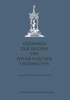 Paperback Gedanken Zur Reform Des Physikalischen Unterrichts: Erste Göttinger Tagung 6.-8. Januar 1955 [German] Book