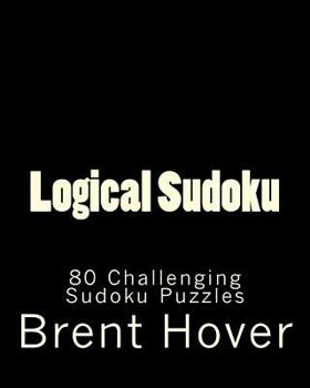 Paperback Logical Sudoku: 80 Challenging Sudoku Puzzles Book