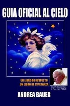 Paperback La Guia Oficial Al Cielo: Un Libro De Esperanza (Spanish Edition) [Spanish] Book
