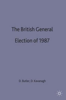 The British General Election of 1987 - Book #13 of the Nuffield Election Studies