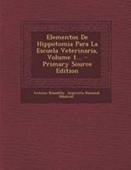 Paperback Elementos De Hippotomia Para La Escuela Veterinaria, Volume 1... - Primary Source Edition [Spanish] Book