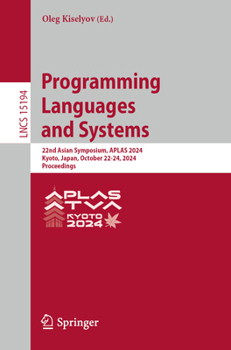 Programming Languages and Systems: 22nd Asian Symposium, Aplas 2024, Kyoto, Japan, October 22-24, 2024, Proceedings