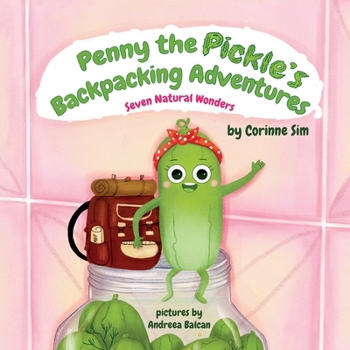 Paperback Penny the Pickle's Backpacking Adventures - Seven Natural Wonders Book