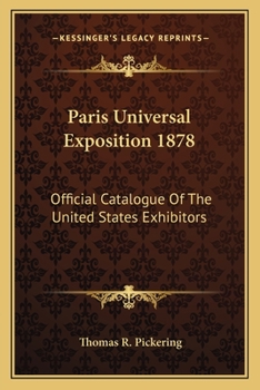 Paperback Paris Universal Exposition 1878: Official Catalogue Of The United States Exhibitors Book