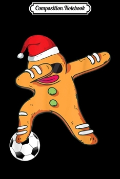 Composition Notebook: Christmas Dabbing Gingerbread Man Dab Soccer Gift Girls Boys  Journal/Notebook Blank Lined Ruled 6x9 100 Pages