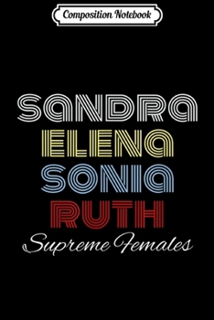 Composition Notebook: Supreme Females US Supreme Court Justices Feminist Powerful  Journal/Notebook Blank Lined Ruled 6x9 100 Pages