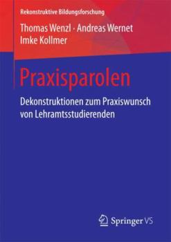 Paperback Praxisparolen: Dekonstruktionen Zum Praxiswunsch Von Lehramtsstudierenden [German] Book