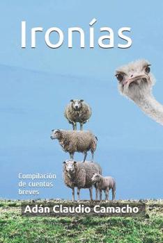 Paperback Ironías: Compilación de cuentos breves [Spanish] Book
