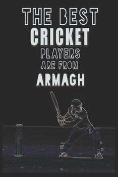 Paperback The Best Cricket Players are from Armagh journal: 6*9 Lined Diary Notebook, Journal or Planner and Gift with 120 pages Book