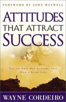 Paperback Attitudes That Attract Success: You Are Only One Attitude Away from a Great Life Book