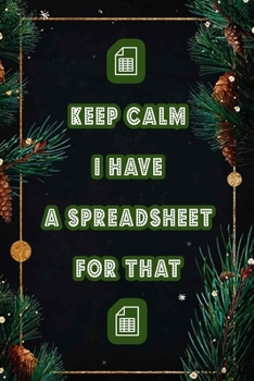 Paperback Keep Calm I Have A Spreadsheet For That: Coworker Office Funny Workplace Humor Gag Notebook Wide Ruled Lined Journal 6x9 Inch ( Legal ruled ) Family G Book